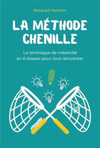 Couverture du livre « La méthode chenille : la technique de créativité en 6 étapes pour tout réinventer » de Nouhad Hamam aux éditions Librinova