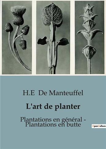 Couverture du livre « L'art de planter : plantations en general - plantations en butte - traite pratique sur d'elever en p » de De Manteuffel H.-E. aux éditions Culturea