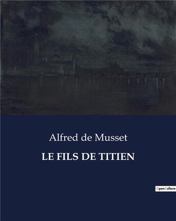 Couverture du livre « LE FILS DE TITIEN » de Alfred De Musset aux éditions Culturea