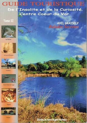 Couverture du livre « De l'insolite et de la curiosite centre var tom 2 » de Axel Graisely aux éditions Prestance