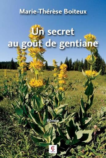 Couverture du livre « Un secret au goût de gentiane » de Marie-Therese Boiteux aux éditions Association Des Auteurs De Ç Editions