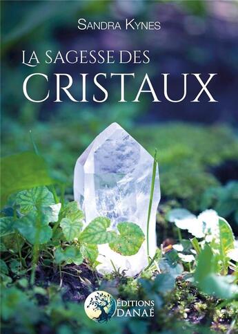 Couverture du livre « La Sagesse des Cristaux » de Sandra Kynes aux éditions Danae