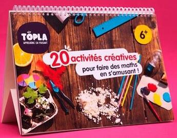 Couverture du livre « 20 activites créatives pour faire des maths en s'amusant ! » de  aux éditions Topla