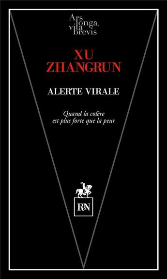 Couverture du livre « Alerte virale ; quand la colère est plus forte que la peur (la crise du coronavirus en Chine) » de Zhangrun Xu aux éditions Rn