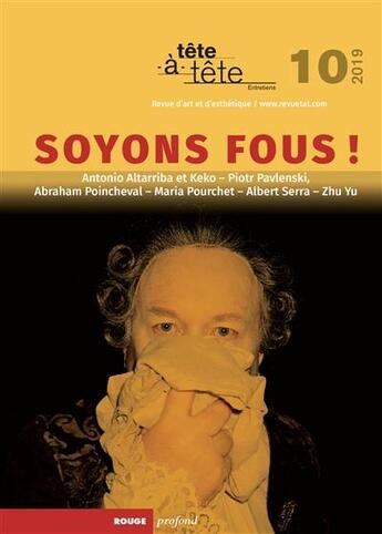 Couverture du livre « Tete a tete 10 - soyons fous ! » de Anna Guillo aux éditions Rouge Profond