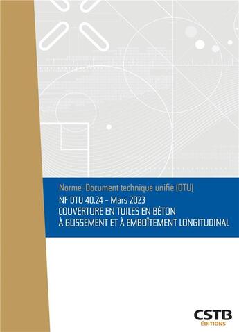 Couverture du livre « Nf dtu 40.24 couverture en tuiles en beton a glissement et a emboitement logitud - edition de mars 2 » de Cstb aux éditions Cstb