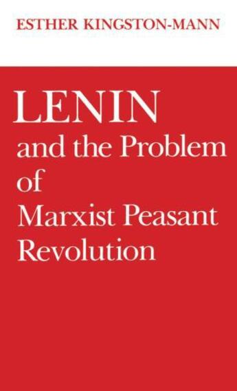 Couverture du livre « Lenin and the Problem of Marxist Peasant Revolution » de Kingston-Mann Esther aux éditions Oxford University Press Usa