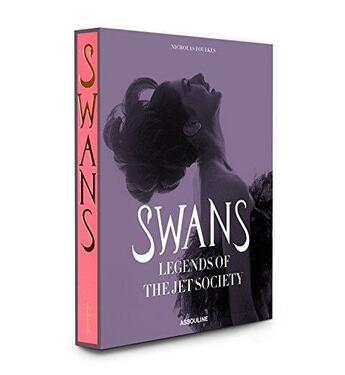 Couverture du livre « Swans : legends of the jet society » de Nicholas Foulkes aux éditions Assouline