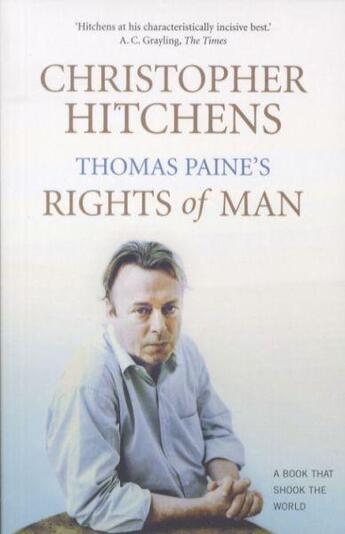 Couverture du livre « Thomas Paine's Rights of Man ; A Biography - A Book That Shook the World » de Christopher Hitchens aux éditions Atlantic Books