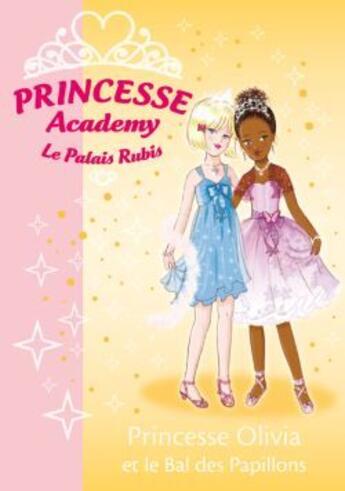 Couverture du livre « Princesse academy Tome 23 ; princesse Olivia et le bal des papillons » de V French aux éditions Hachette Jeunesse