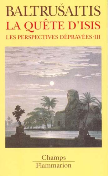 Couverture du livre « Quete d'isis - essai sur la legende d'un mythe - les perspectives depravees i (l » de Jurgis Baltrusaitis aux éditions Flammarion