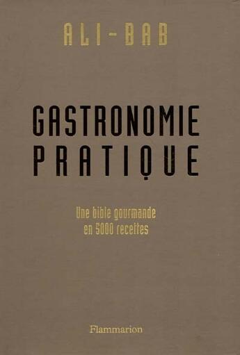 Couverture du livre « Gastronomie pratique (nouvelle edition relie) » de Ali Bab aux éditions Flammarion