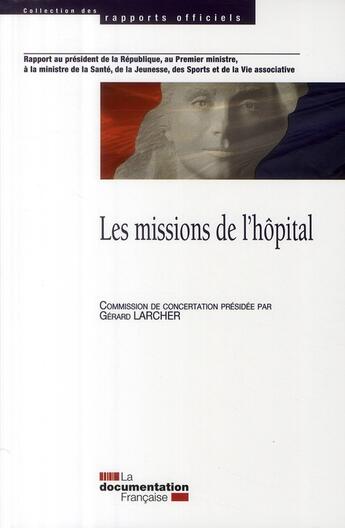 Couverture du livre « Rapport de la commission de concertation sur les missions de l'hôpital » de  aux éditions Documentation Francaise