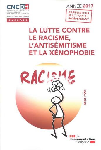 Couverture du livre « La lutte contre le racisme, l'antisémitisme et la xénophobie (édition 2017) » de Commission Nationale Consultative Des Droits De L'Homme aux éditions Documentation Francaise