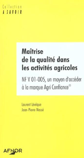 Couverture du livre « Maitrise de la qualite dans les activites agricoles » de Leveque L. aux éditions Afnor