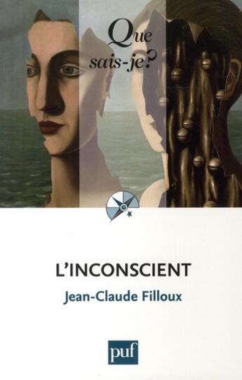 Couverture du livre « L'inconscient (21e édition) » de Jean-Claude Filloux aux éditions Que Sais-je ?