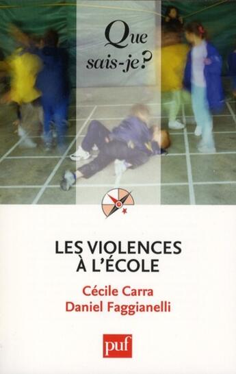 Couverture du livre « Les violences à l'école » de Cecile Carra et Daniel Faggianelli aux éditions Que Sais-je ?