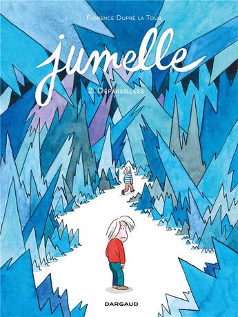 Couverture du livre « Jumelle Tome 2 : dépareillées » de Florence Dupre La Tour aux éditions Dargaud