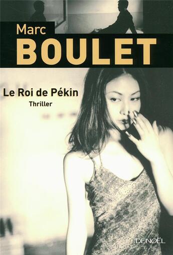 Couverture du livre « Le roi de Pékin » de Marc Boulet aux éditions Denoel