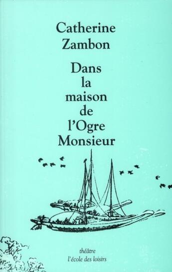 Couverture du livre « Dans la maison de l'ogre Monsieur » de Catherine Zambon aux éditions Ecole Des Loisirs