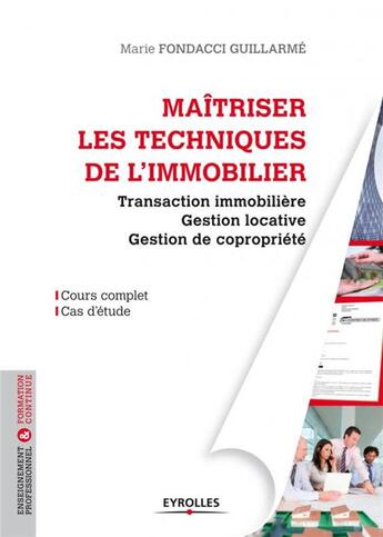 Couverture du livre « Maîtriser les techniques de l'immobilier ; transaction immobilière, gestion locative ; gestion de copropriété » de Marie Fondacci Guillarme aux éditions Eyrolles