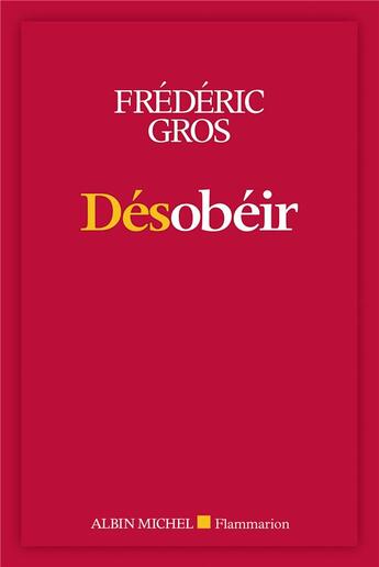 Couverture du livre « Désobéir » de Frederic Gros aux éditions Albin Michel