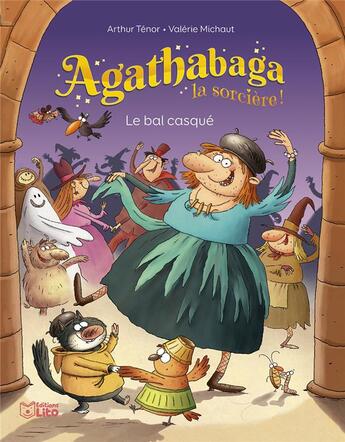 Couverture du livre « Agathabaga la sorcière : le bal casqué » de Arthur Ténor et Valerie Michaut aux éditions Lito