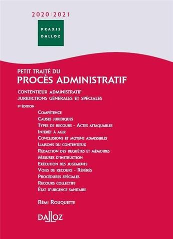 Couverture du livre « Petit traité du procès administratif ; contentieux administratif ; juridictions générales et spéciales (édition 2020/2021) » de Remi Rouquette aux éditions Dalloz