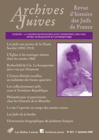 Couverture du livre « REVUE ARCHIVES JUIVES n.42 ; la grande bourgeoisie juive parisienne (1850-1940) » de  aux éditions Belles Lettres