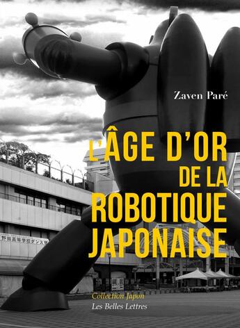 Couverture du livre « L'âge d'or de la robotique japonaise » de Zaven Pare aux éditions Belles Lettres