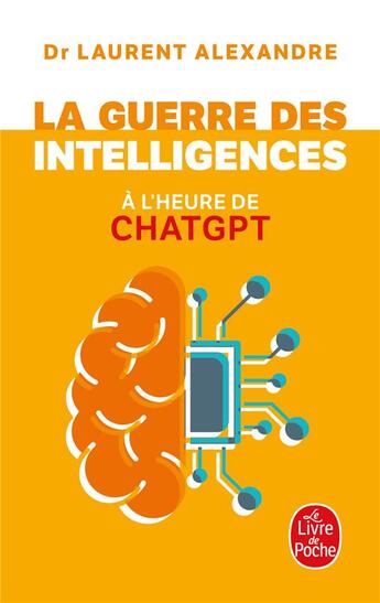 Couverture du livre « La Guerre des intelligences à l'heure de ChatGPT » de Laurent Alexandre aux éditions Le Livre De Poche