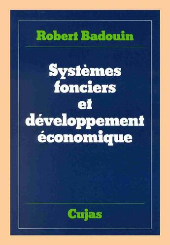 Couverture du livre « Systèmes fonciers et développement économique » de Robert Badouin aux éditions Cujas