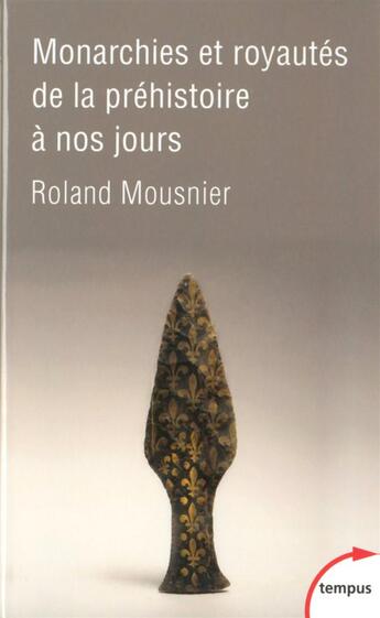 Couverture du livre « Monarchies et royautés de la préhistoire à nos jours » de Roland Mousnier aux éditions Tempus/perrin