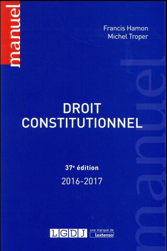 Couverture du livre « Droit constitutionnel (37e édition) » de Michel Troper et Francis Hamon aux éditions Lgdj