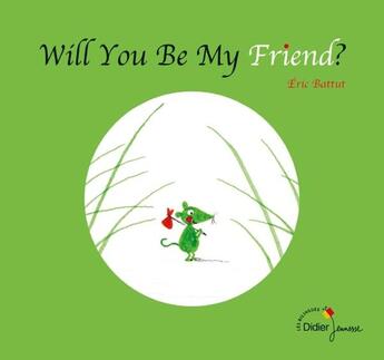 Couverture du livre « Will you be my friend ? » de Eric Battut aux éditions Didier Jeunesse