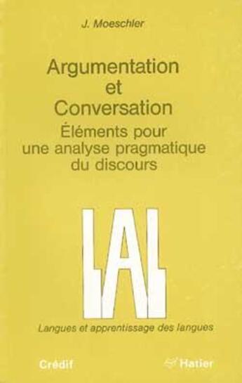 Couverture du livre « Argumentation et conversation ; éléments pour une analyse pragmatique du discours » de Jacques Moeschler aux éditions Didier