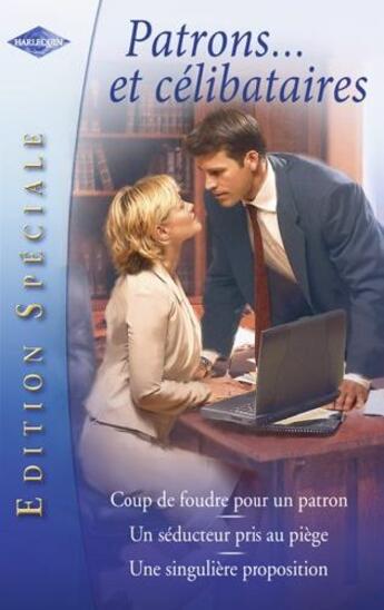 Couverture du livre « Coup foudre pour un patron ; un séducteur pris au piège ; une singulière proposition » de Lindsay Armstrong et Hart Jessica et Darcy Maguire aux éditions Harlequin