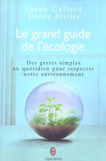 Couverture du livre « Grand guide de l'ecologie (le) » de Sarah Callard aux éditions J'ai Lu