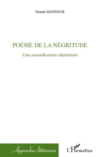 Couverture du livre « Poésie de la négritude ; une revendication identitaire » de Drame Mansour aux éditions L'harmattan