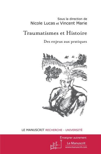 Couverture du livre « Traumatismes et histoire ; des enjeux aux pratiques » de Vincent Marie et Nicole Lucas aux éditions Le Manuscrit