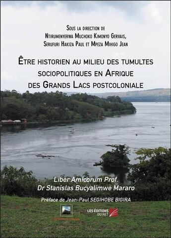 Couverture du livre « Être historien au milieu des tumultes sociopolitiques en Afrique des Grands Lacs postcoloniale » de  aux éditions Editions Du Net