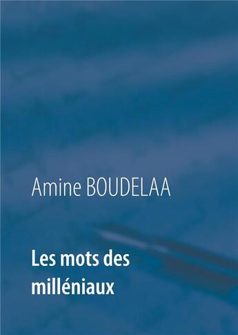 Couverture du livre « Les mots des milléniaux » de Amine Boudelaa aux éditions Books On Demand