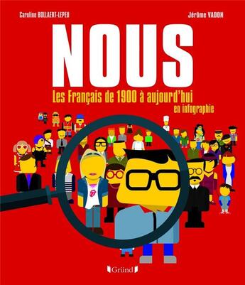 Couverture du livre « Nous ; les français de 1900 à aujourd'hui en infographie » de Jerome Vadon et Caroline Bollaert-Lepeu aux éditions Grund