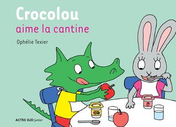 Couverture du livre « Crocolou aime la cantine » de Ophelie Texier aux éditions Actes Sud