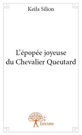 Couverture du livre « L'épopée joyeuse du chevalier queutard » de Keila Silion aux éditions Edilivre