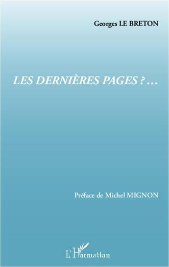 Couverture du livre « Les dernières pages ?... » de Georges Le Breton aux éditions L'harmattan