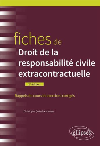 Couverture du livre « Fiches de droit de la responsabilité civile extracontractuelle » de Christophe Quezel-Ambrunaz aux éditions Ellipses