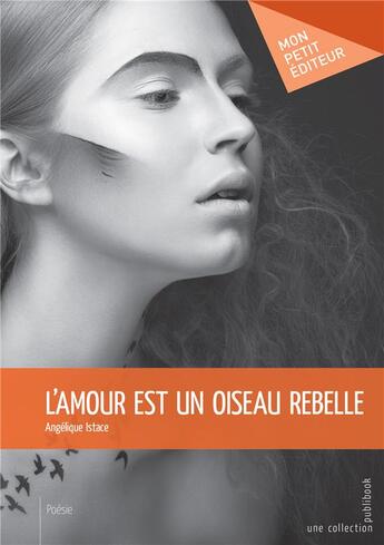 Couverture du livre « L'amour est un oiseau rebelle » de Angelique Istace aux éditions Publibook