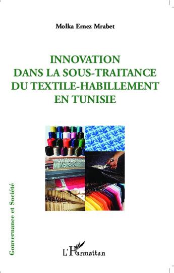 Couverture du livre « Innovation dans la sous traitance du textile-habillement en Tunisie » de Molka Ernez Mrabet aux éditions L'harmattan