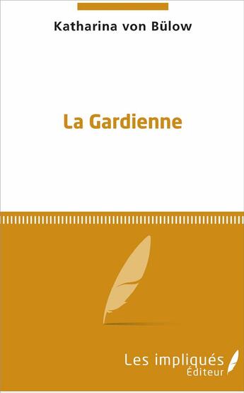 Couverture du livre « La gardienne » de Katharina Von Bulow aux éditions L'harmattan